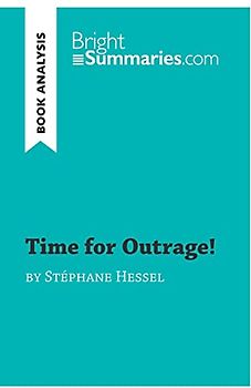 Time for Outrage! by Stéphane Hessel (Book Analysis): Detailed Summary, Analysis and Reading Guide (BrightSummaries.com)