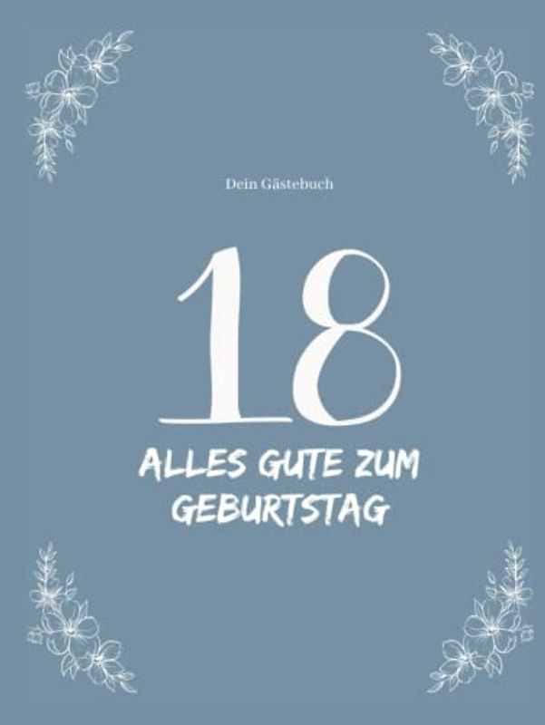 Gästebuch 18 Geburtstag: Buch zum Eintragen für Glückwünsche und die schönsten Fotos I Geschenk für Mädchen oder Junge I Geschenkidee 18. Geburtstag