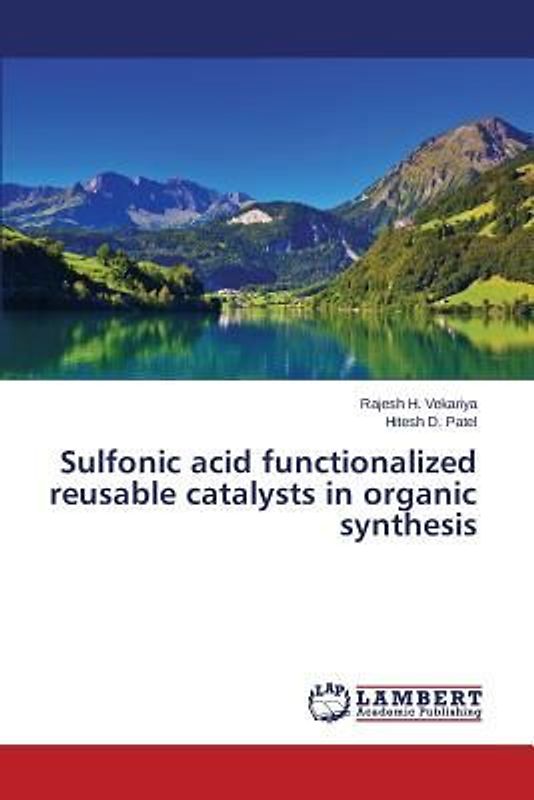 Sulfonic acid functionalized reusable catalysts in organic synthesis