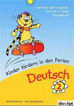 Deutsch, Kinder fördern in den Ferien. Vertiefen statt vergessen nach der 2. Klasse Grundschule