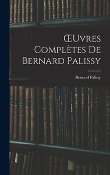 OEuvres Complètes De Bernard Palissy