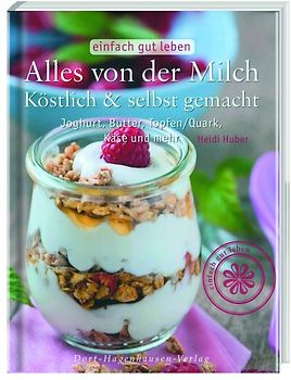 Alles von der Milch: Köstlich & selbst gemacht