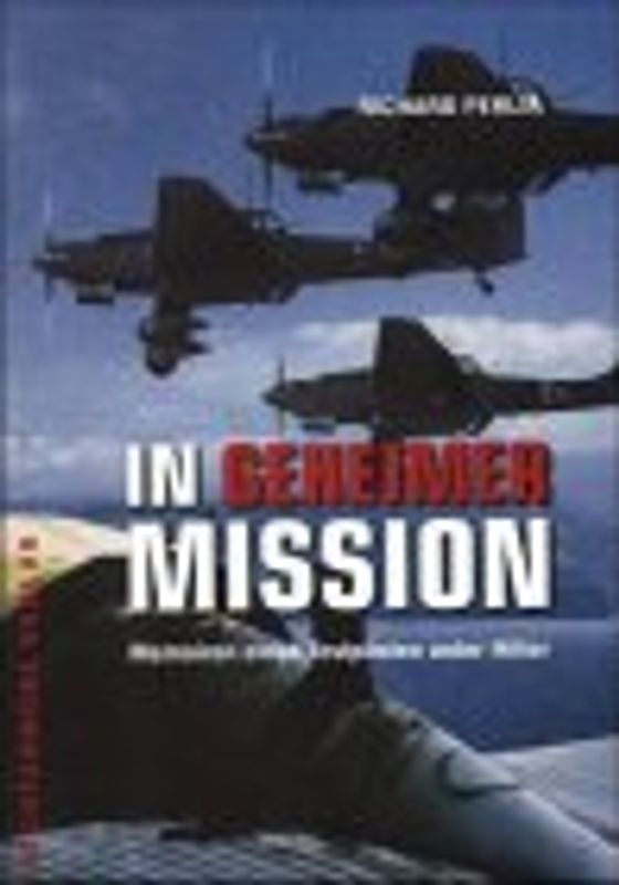 In geheimer Mission. Memoiren eines Testpiloten unter Hitler