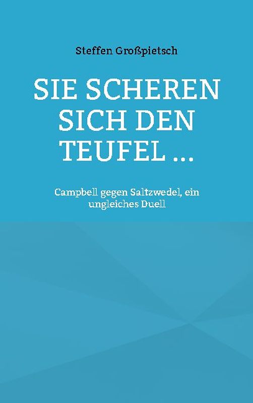 Sie scheren sich den Teufel ...