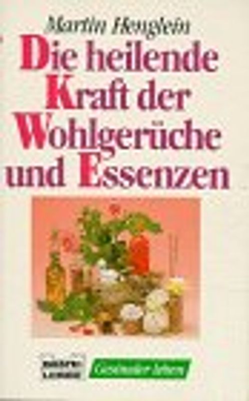 Die heilende Kraft der Wohlgerüche und Essenzen