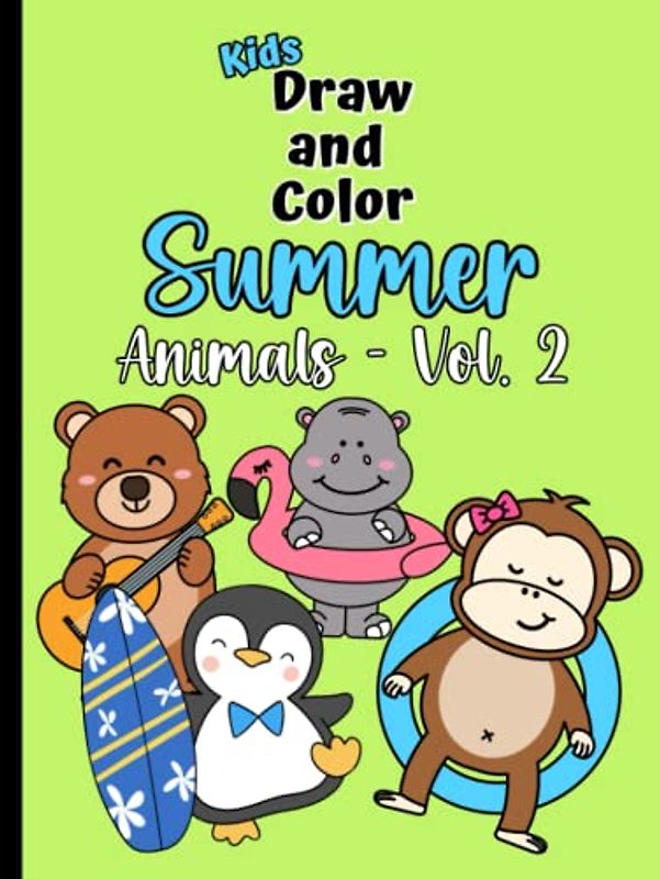Kids Draw and Color Summer Animals, Volume 2: Activity Book for Kids