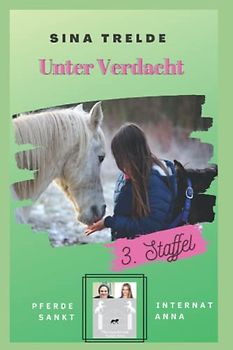 Unter Verdacht: Pferdeinternat Sankt Anna - 3. Staffel - Band 3