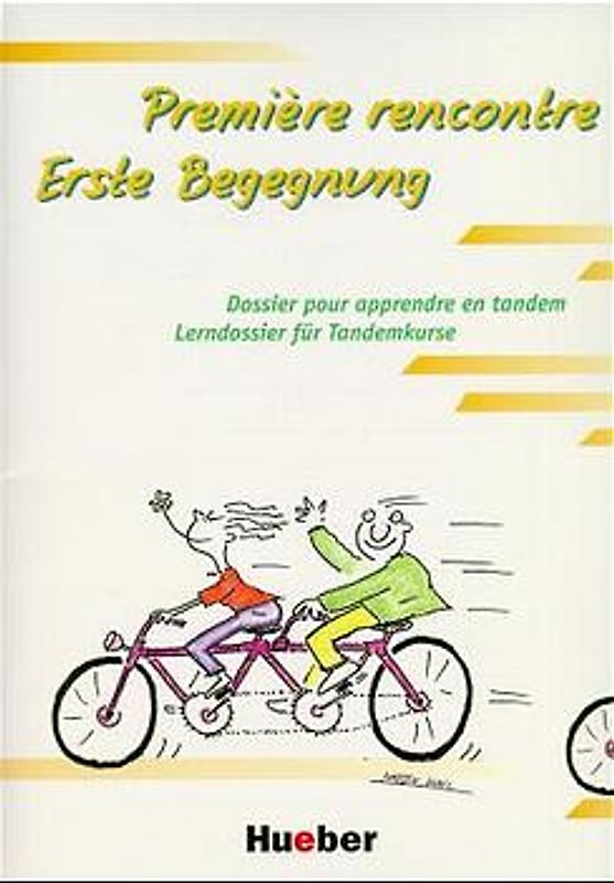 Première recontre - Erste Begegnung. Lerndossier / Première rencontre – Erste Begegnung. Dossier pour apprendre en tandem – Lerndossier für Tandemkurse / Lerndossier