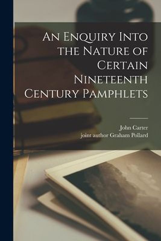 An Enquiry Into the Nature of Certain Nineteenth Century Pamphlets