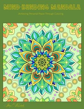 Mind-Bending Mandala: Achieving Personal Peace Through Coloring
