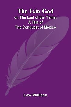 The Fair God; or, The Last of the 'Tzins