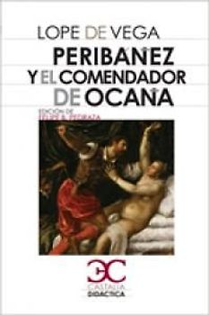 Peribáñez y el comendador de Ocaña .