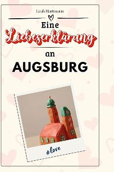 Eine Liebeserklärung an Augsburg