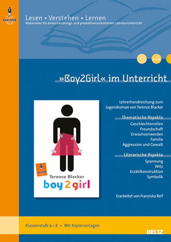 »Boy2Girl« im Unterricht. Lehrerhandreichung zum Jugendroman von Terence Blacker (Klassenstufe 6–8, mit Kopiervorlagen)