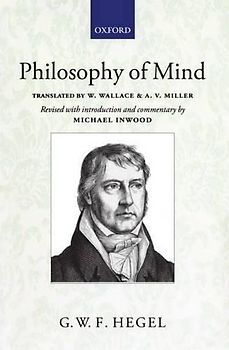 Hegel's Philosophy of Mind: A Revised Version of the Wallace and Miller Translation (Hegel's Encyclopaedia of the Philosophical Sciences, Band 3)