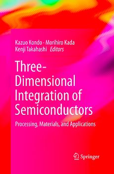 Three-Dimensional Integration of Semiconductors
