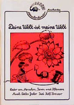 Deine Welt ist meine Welt. Lieder von Menschen, Tieren und Pflanzen. Liedspielheft