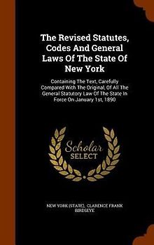 The Revised Statutes, Codes And General Laws Of The State Of New York