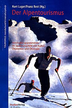 Der Alpentourismus. Entwicklungspotentiale im Spannungsfeld von Kultur, Ökonomie und Ökologie