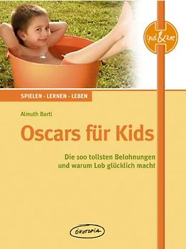 Oscars für Kids. Die 100 tollsten Belohnungen und warum Lob glücklich macht