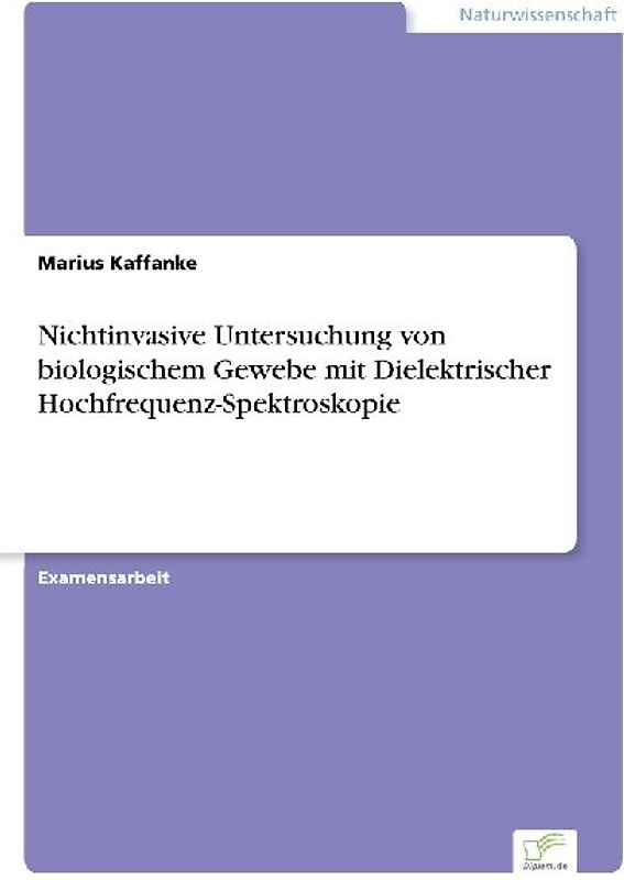 Nichtinvasive Untersuchung von biologischem Gewebe mit Dielektrischer Hochfrequenz-Spektroskopie
