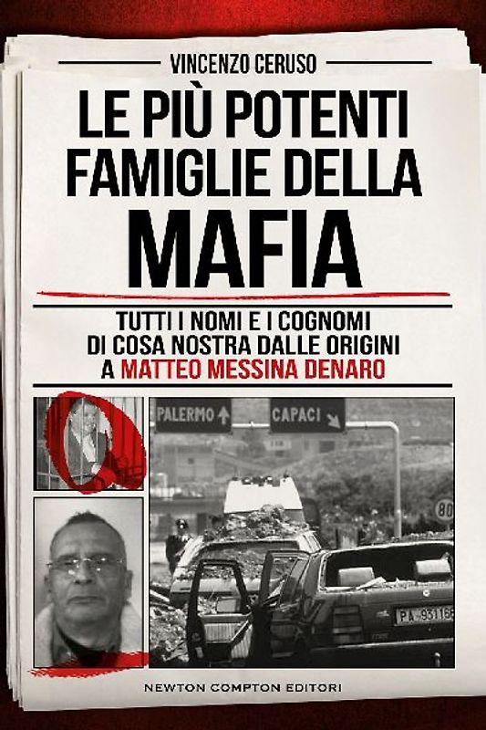 Le più potenti famiglie della mafia. Tutti i nomi e i cognomi di Cosa Nostra dalle originai a Matteo Messina Denaro