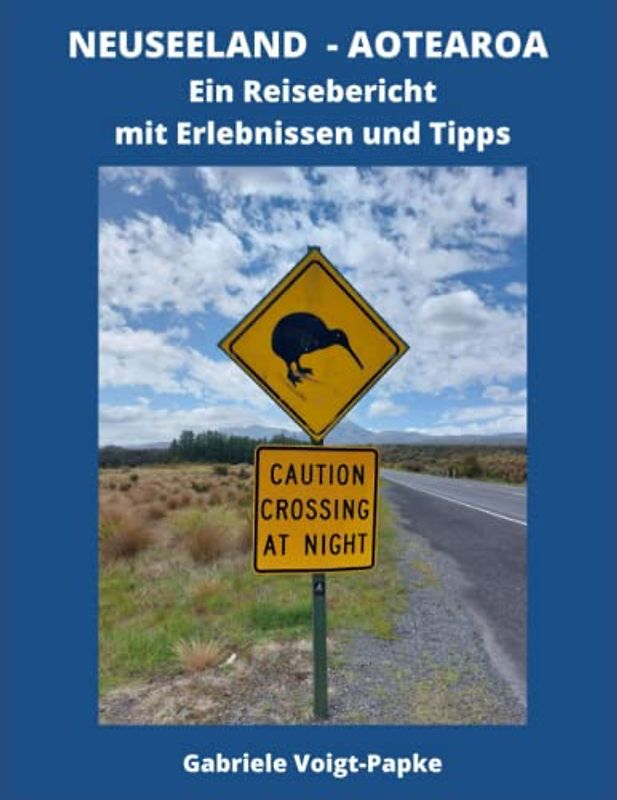 NEUSEELAND – AOTEAROA: Ein Reisebericht mit Erlebnissen und Tipps
