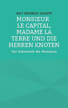 Monsieur le Capital, Madame la Terre und die Herren Knoten