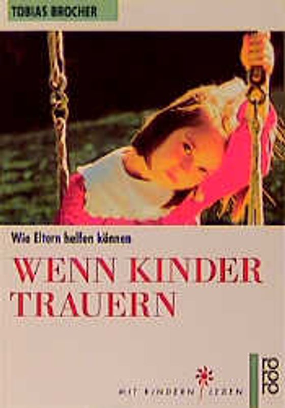 Wenn Kinder trauern. Wie Eltern helfen können