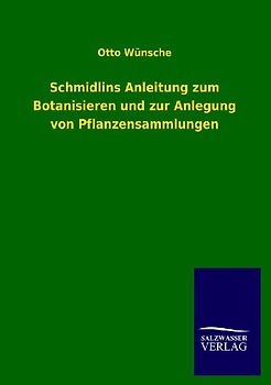 Schmidlins Anleitung zum Botanisieren und zur Anlegung von Pflanzensammlungen