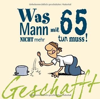 Geschafft: Was Mann mit 65 nicht mehr tun muss!