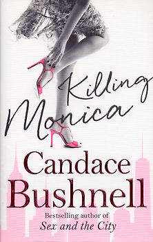 Killing Monica - Candace Bushnell [Paperback]