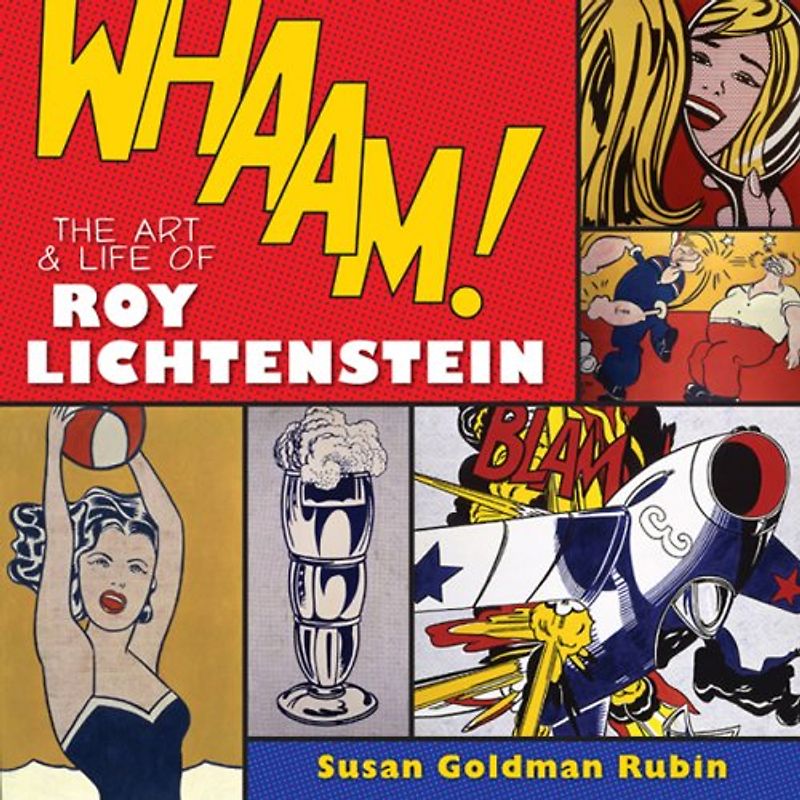 Whaam! The Art and Life of Roy Lichtenstein - Susan Goldman Rubin
