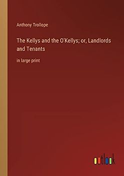 The Kellys and the O'Kellys; or, Landlords and Tenants: in large print