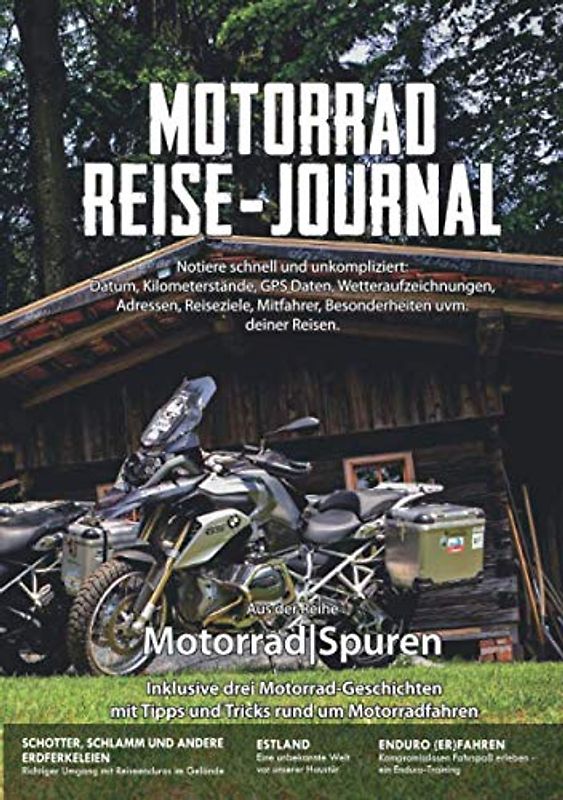Motorrad Reise-Journal: Notiere schnell und unkompliziert deine Motorrad-Abenteuer in diesem Buch. Inklusive drei Motorrad-Geschichten (MotorradSpuren, Band 7)