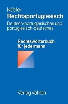 Rechtsportugiesisch. Deutsch-portugiesisches und portugiesisch-deutsches Rechtswörterbuch für jedermann