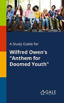 A Study Guide for Wilfred Owen's "Anthem for Doomed Youth"