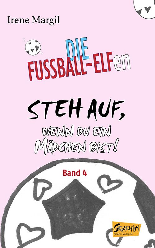 Die Fußball-Elfen, Band 4 - Steh auf, wenn du ein Mädchen bist!