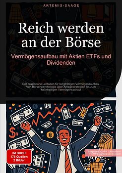 Reich werden an der Börse: Vermögensaufbau mit Aktien, ETFs und Dividenden