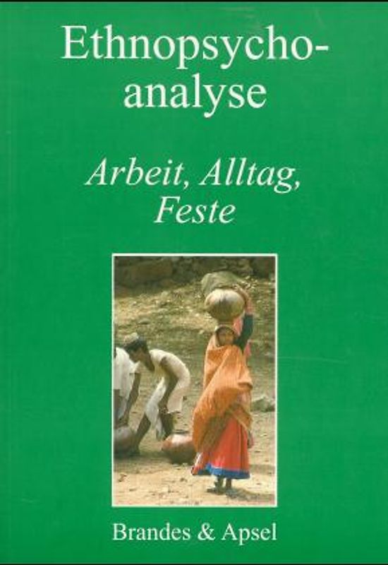 Ethnopsychoanalyse / Arbeit, Alltag, Feste