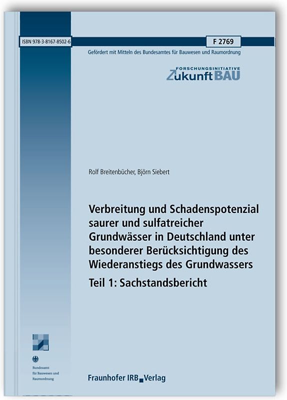 Verbreitung und Schadenspotenzial saurer und sulfatreicher Grundwässer in Deutschland unter besonderer Berücksichtigung des Wiederanstiegs des Grundwassers. Tl. 1: Sachstandsbericht.