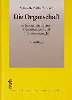 Die Organschaft. im Körperschaftsteuer-, Gewerbesteuer- und Umsatzsteuerrecht