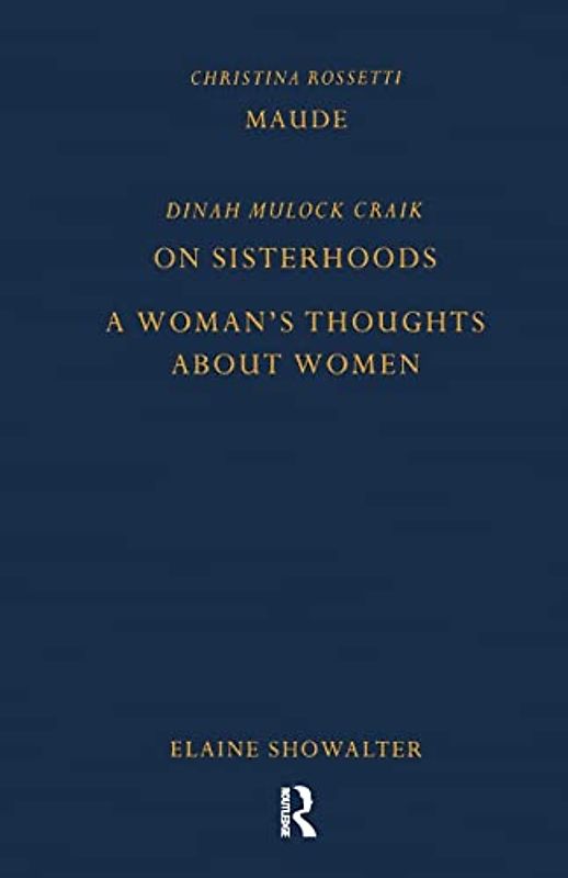 Dinah Mulock Craik on sisterhoods A women's Thoughts About Women (Pickering Women's Classics)