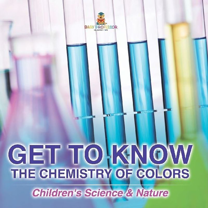 Get to Know the Chemistry of Colors | Children's Science & Nature