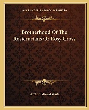 Brotherhood of the Rosicrucians or Rosy Cross