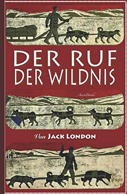 Jack London: Der Ruf der Wildnis: Illustriert