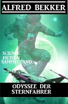 Odyssee der Sternfahrer: Science Fiction Sammelband