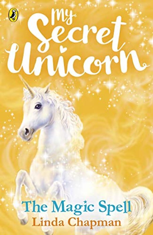 My Secret Unicorn: The Magic Spell (My Secret Unicorn, 1)