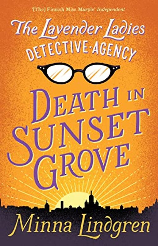 The Lavender Ladies Detective Agency: Death in Sunset Grove: Nominiert: International Dublin Literary Award 2018 (Lavender Ladies Detective Agency, 1, Band 1)