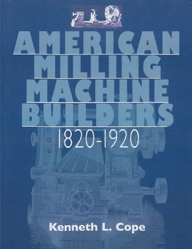 American Milling Machine Builders 1820-1920